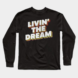 Livin' The Dream Long Sleeve T-Shirt